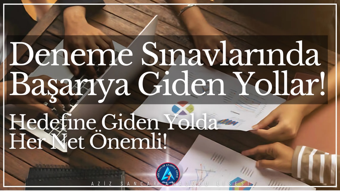 DENEME SINAVLARINDA NETLERİNİ ARTTIRMAK İÇİN BİR KAÇ İPUCU 