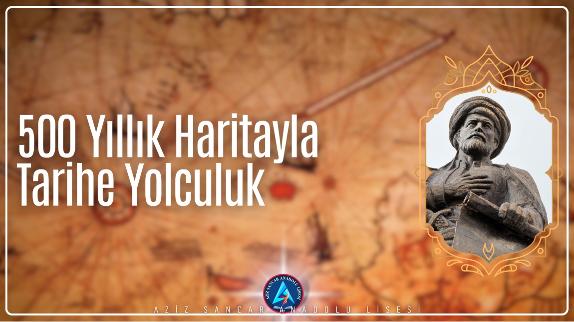  Piri Reis’in 1513 Dünya Haritası Üzerine Öğrencilerimize Yönelik Bilgilendirici Bir Etkinlik Gerçekleştirildi (Tübitak 4006)