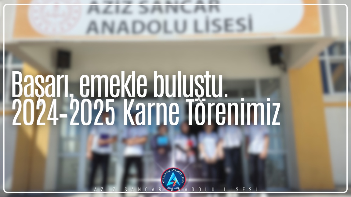 Başarıya Alkış, Emeklere Vefa: 2024–2025 Karne Töreni
