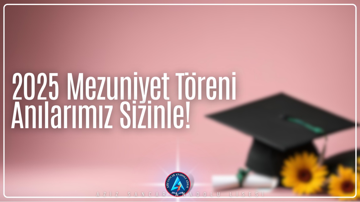 2025 Mezuniyet Töreni Fotoğraf ve Video içerikleri